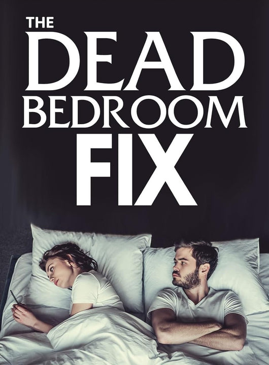 The Dead Bedroom Fix
